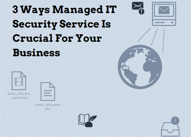 3 Ways Managed It Security Service Is Crucial For Your Business-Min