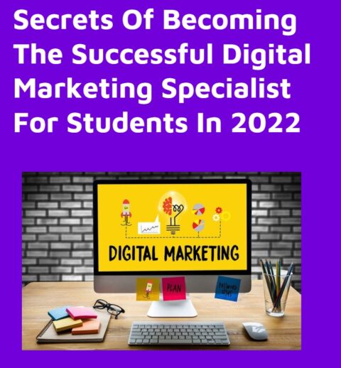 Secrets Of Becoming The Successful Digital Marketing Specialist For Students In 2022 -1