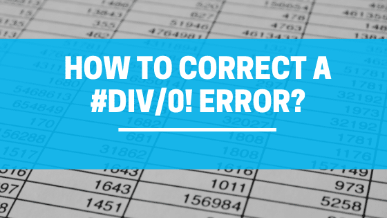 How to Correct a #DIV/0! Error?