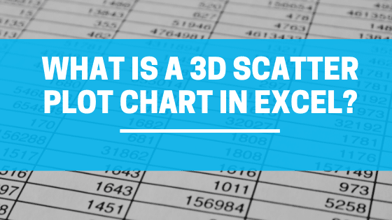 What is a 3D Scatter Plot Chart in Excel?