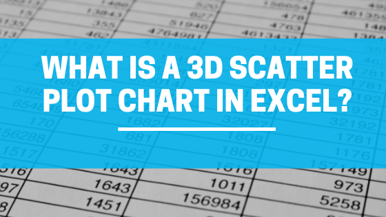 What Is A 3D Scatter Plot Chart In Excel?