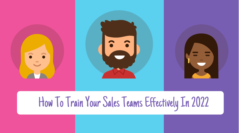 How To Train Your Sales Teams Effectively In 2022-Min