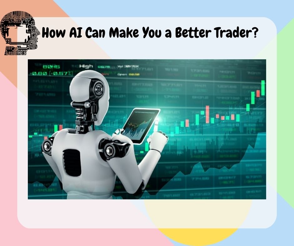 How Ai Can Make You A Better Trader
