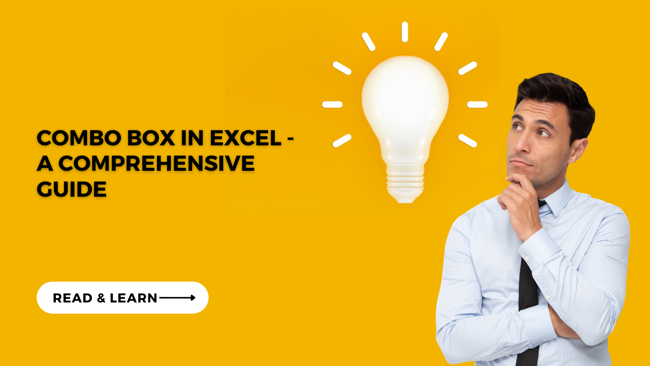 Combo Box In Excel - A Comprehensive Guide
