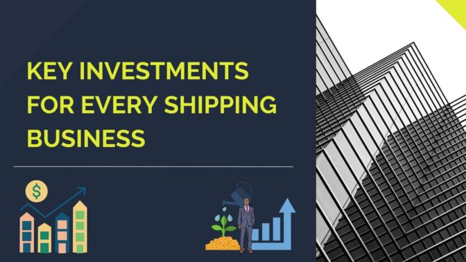 Key Investments For Every Shipping Business-Min