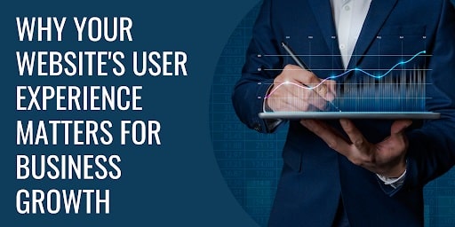Why Your Websites User Experience Matters For Business Growth