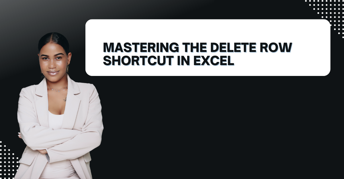 Mastering The Delete Row Shortcut In Excel