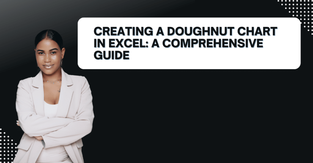 Creating a Doughnut Chart in Excel: A Comprehensive Guide