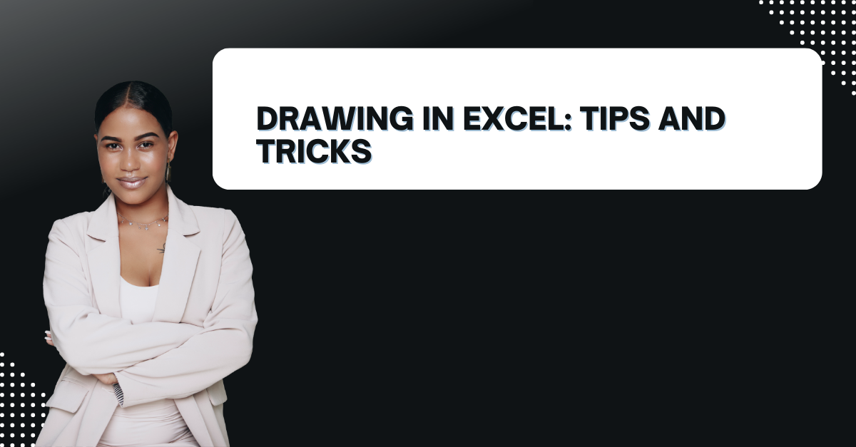 Drawing In Excel: Tips And Tricks