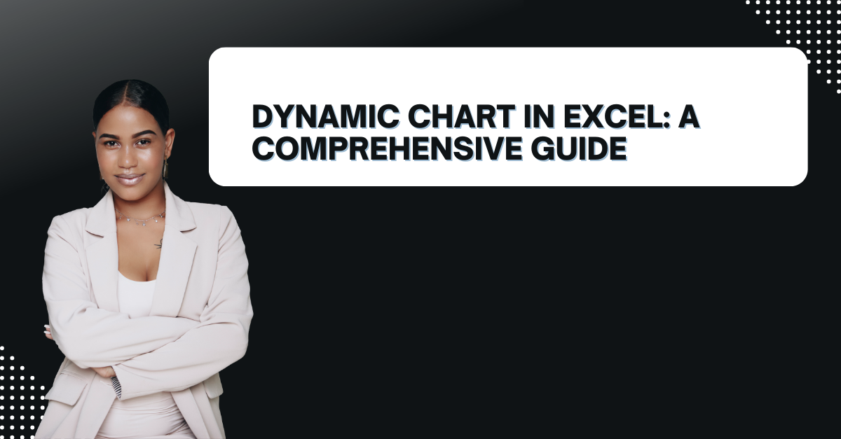 Dynamic Chart In Excel: A Comprehensive Guide