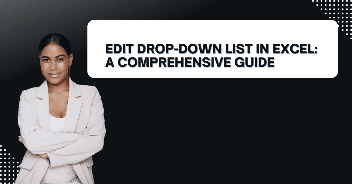 Edit Drop-Down List in Excel: A Comprehensive Guide