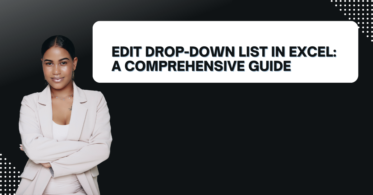 Edit Drop-Down List In Excel: A Comprehensive Guide
