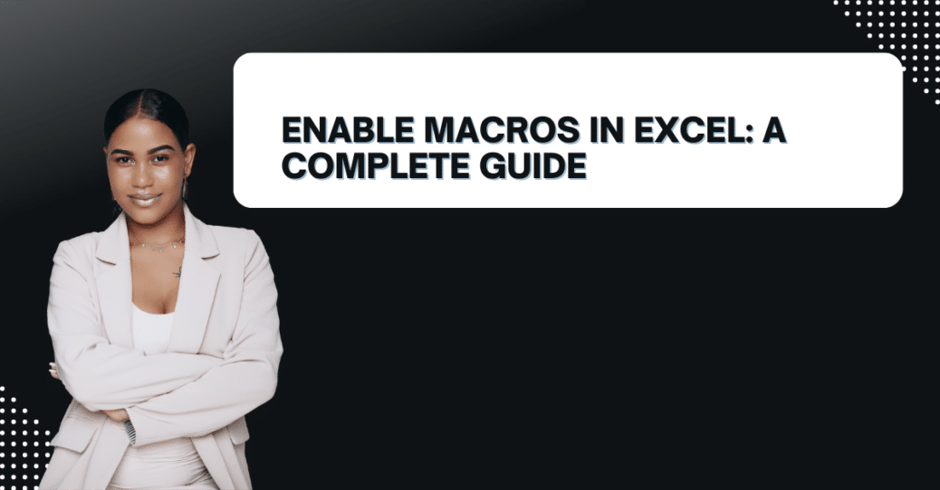 Enable Macros in Excel: A Complete Guide