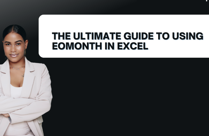 The Ultimate Guide to Using EOMONTH in Excel
