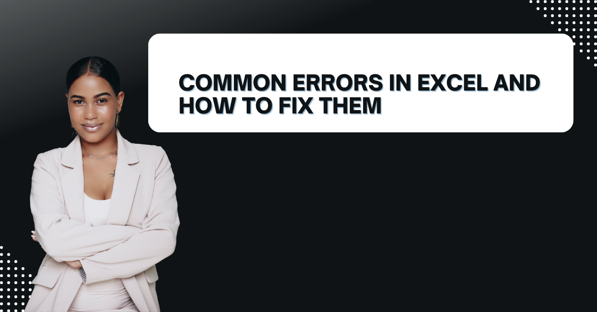 9 Common Excel Mistakes - IT Solutions and Managed Services