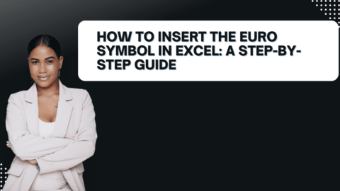 How to Insert the Euro Symbol in Excel: A Step-by-Step Guide