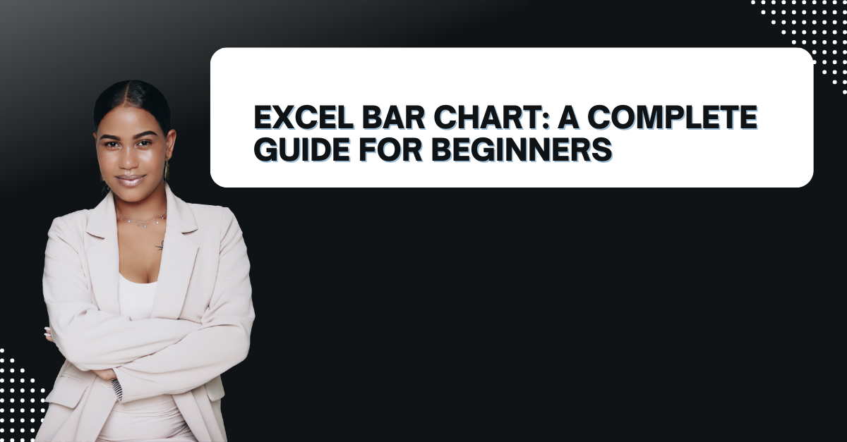 Excel Bar Chart: A Complete Guide For Beginners