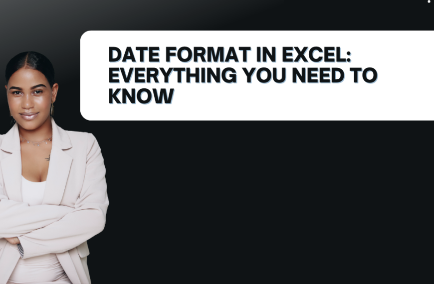 Date Format in Excel: Everything You Need to Know