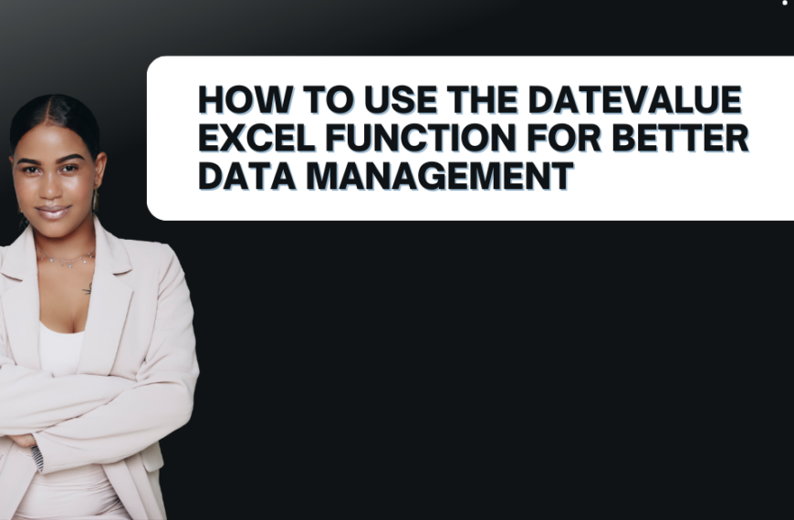 How to Use the DATEVALUE Excel Function for Better Data Management