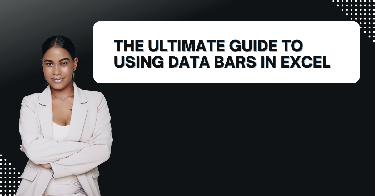 The Ultimate Guide To Using Data Bars In Excel