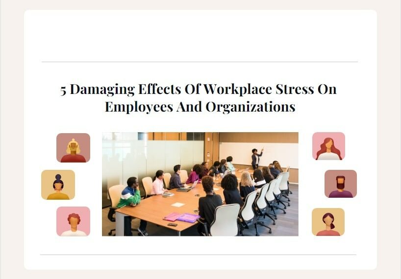 5 Damaging Effects Of Workplace Stress On Employees And Organizations-min