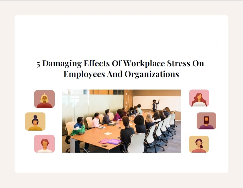 5 Damaging Effects Of Workplace Stress On Employees And Organizations-Min