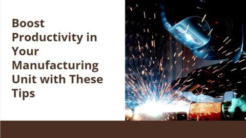Boost Productivity in Your Manufacturing Unit with These Tips-min