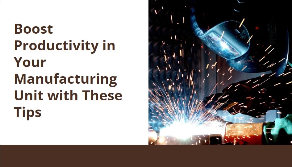 Boost Productivity in Your Manufacturing Unit with These Tips-min