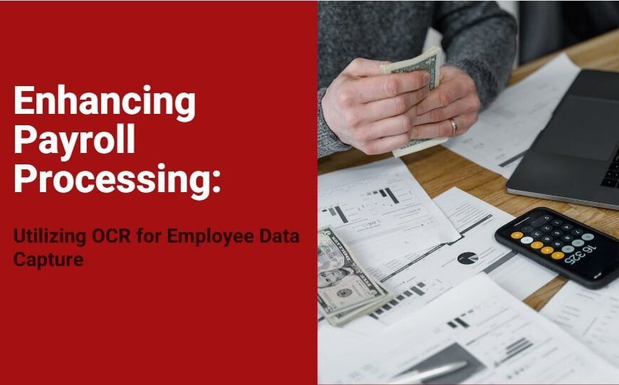 Enhancing Payroll Processing Utilizing OCR for Employee Data Capture-min