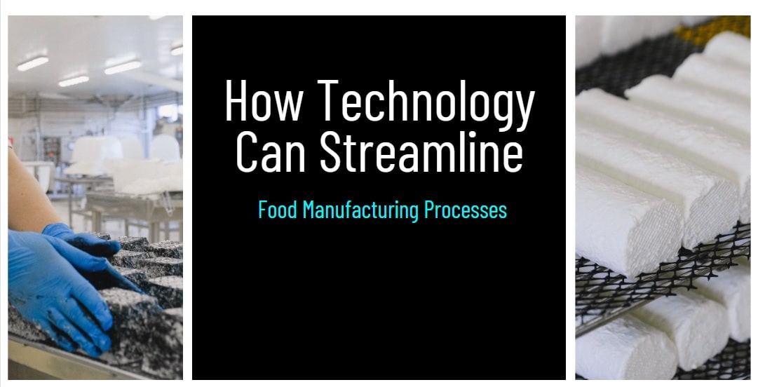 How Technology Can Streamline Food Manufacturing Processes-Min