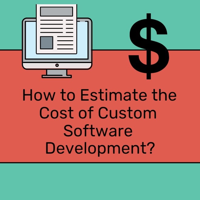 How To Estimate The Cost Of Custom Software Development-Min