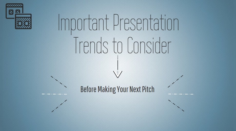 Important Presentation Trends To Consider Before Making Your Next Pitch-Min