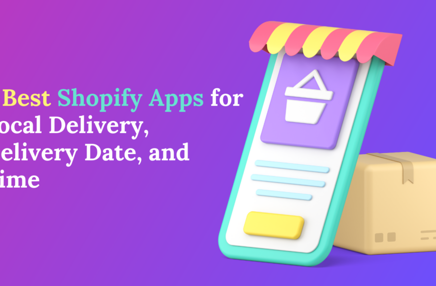 5 Best Shopify Apps for Local Delivery, Delivery Date and Time