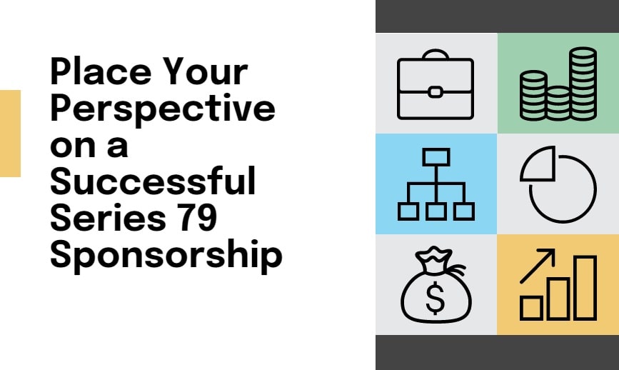 Place Your Perspective on a Successful Series 79 Sponsorship-min