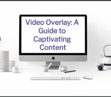 Video Overlay: A Guide to Captivating Content – projectcubicle