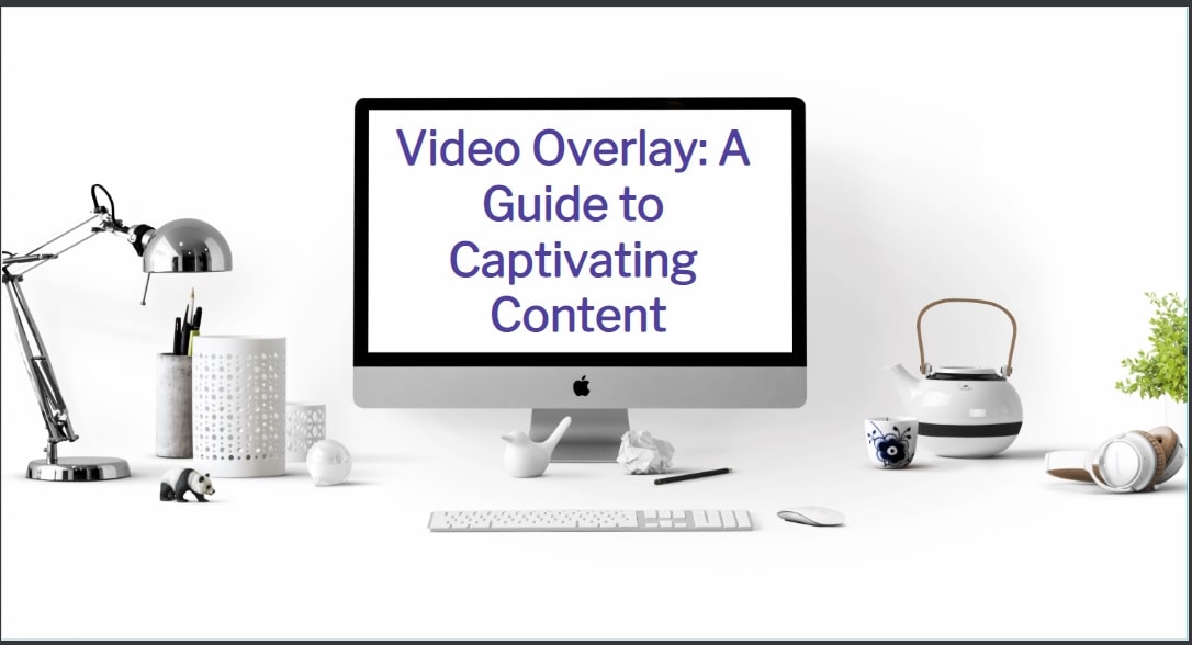 Video Overlay A Guide To Captivating Content-Min