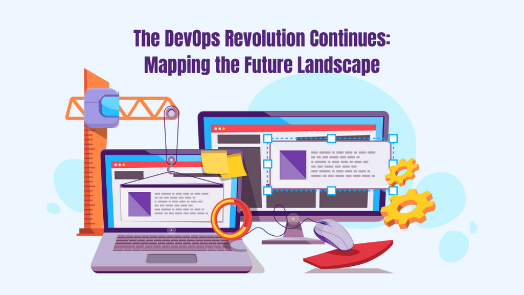 The Devops Revolution Continues: Mapping The Future Landscape