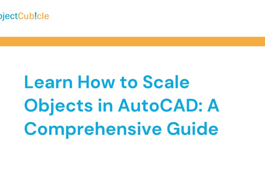Learn How to Scale Objects in AutoCAD: A Comprehensive Guide
