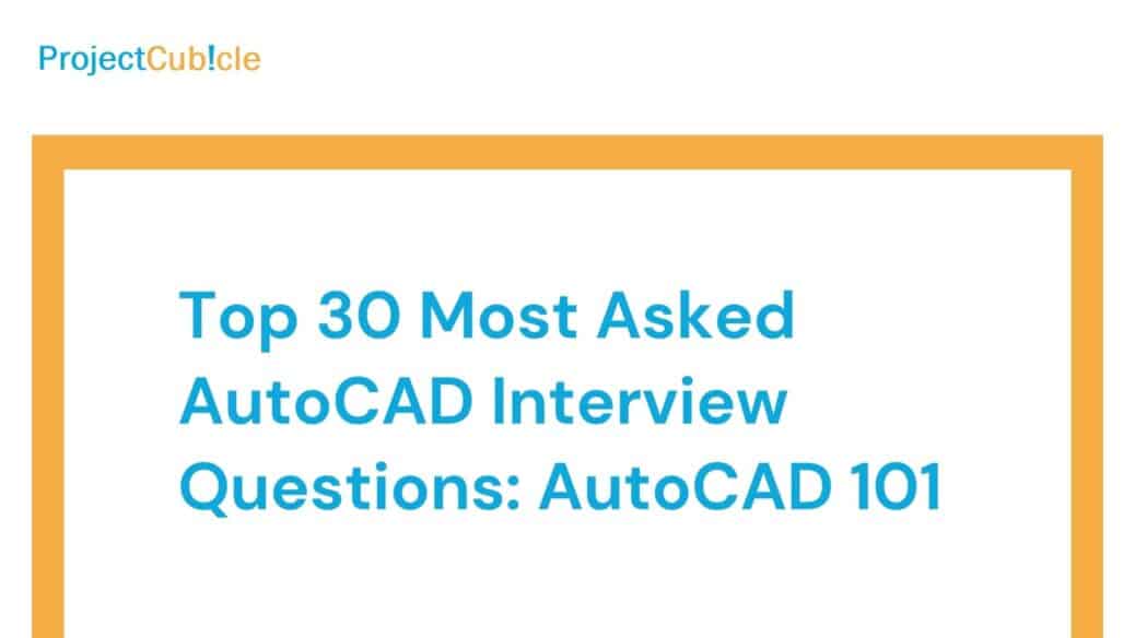 Top 30 Most Asked AutoCAD Interview Questions: AutoCAD 101