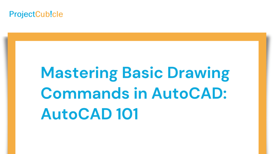 Mastering Basic Drawing Commands in AutoCAD: AutoCAD 101