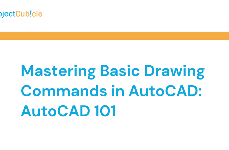 Mastering Basic Drawing Commands in AutoCAD: AutoCAD 101