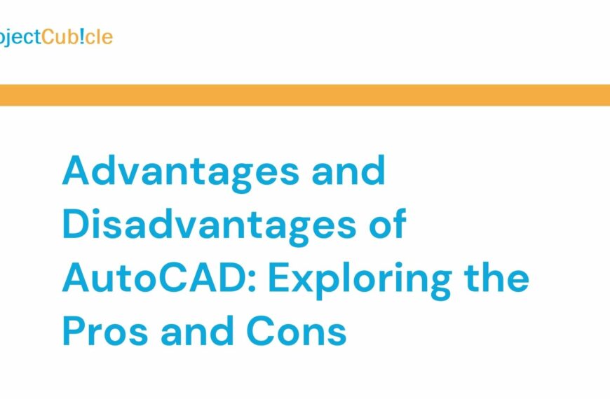 Advantages and Disadvantages of AutoCAD: Exploring the Pros and Cons