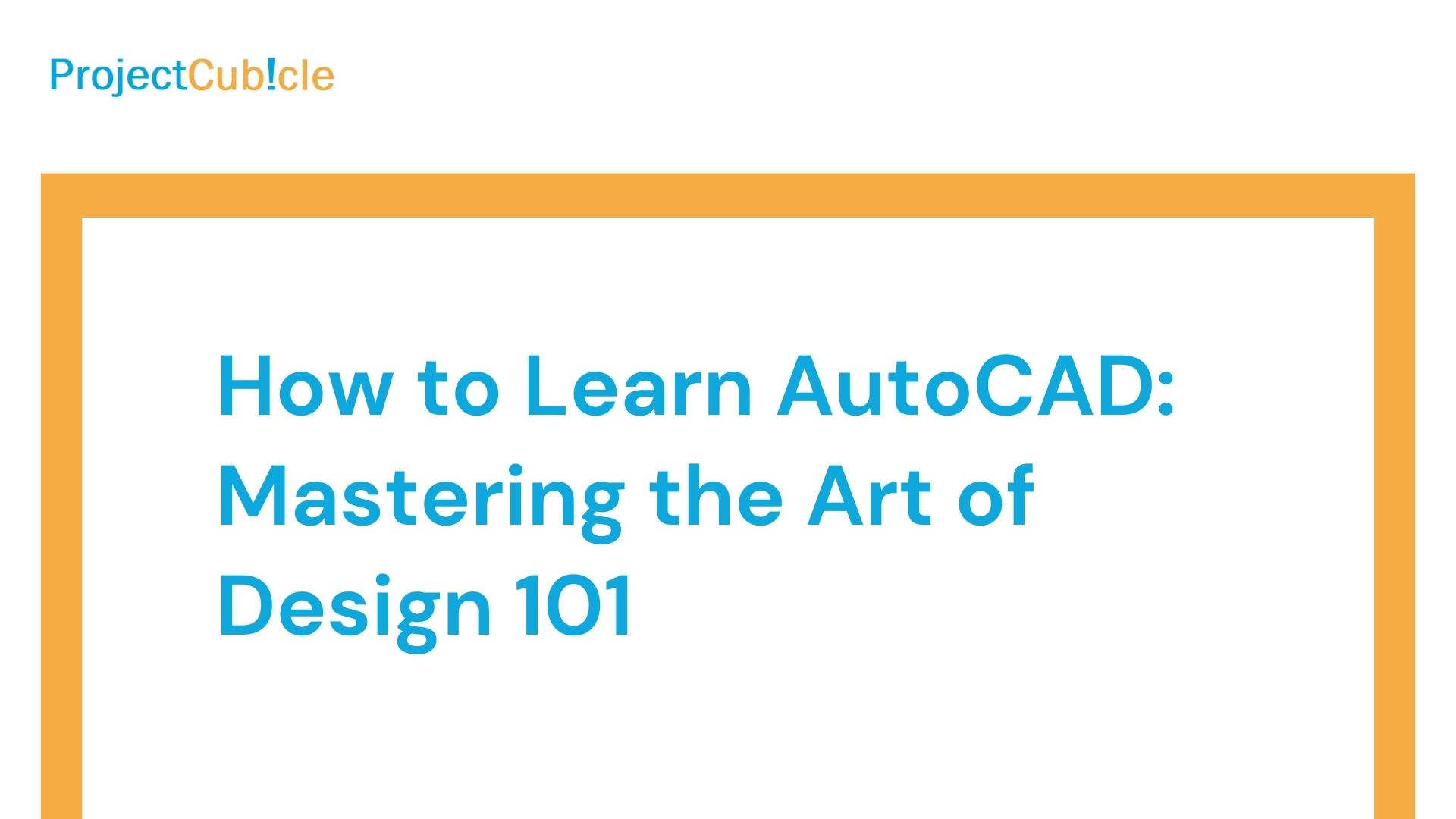 How To Learn Autocad: Mastering The Art Of Design 101