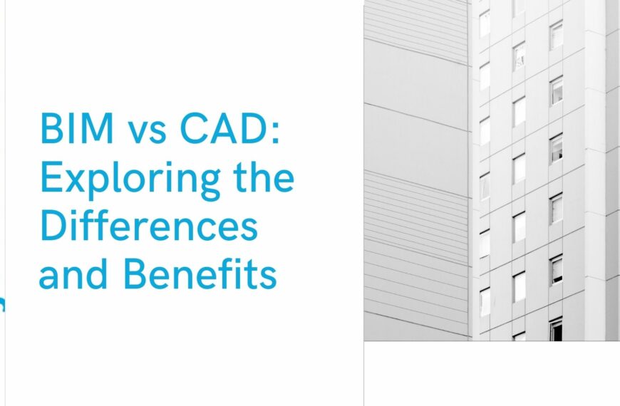 BIM vs CAD: Exploring the Differences and Benefits