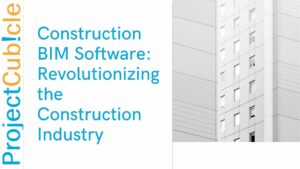 Construction Bim Software: Revolutionizing The Construction Industry