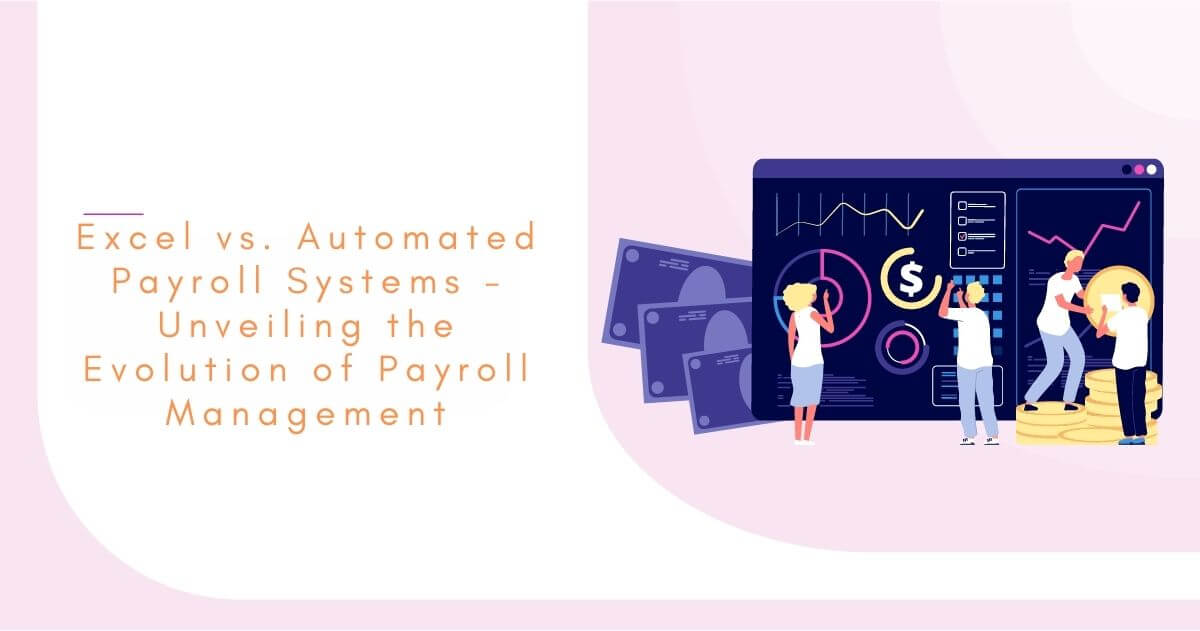 Excel Vs. Automated Payroll Systems Unveiling The Evolution Of Payroll Management 1