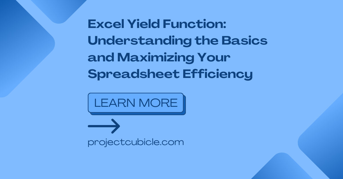 Excel Yield Function: Understanding The Basics And Maximizing Your Spreadsheet Efficiency