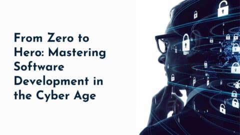 From Zero to Hero: Mastering Software Development in the Cyber Age