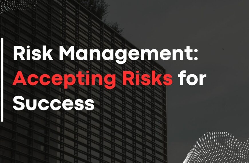 Risk Management: Accepting Risks for Success