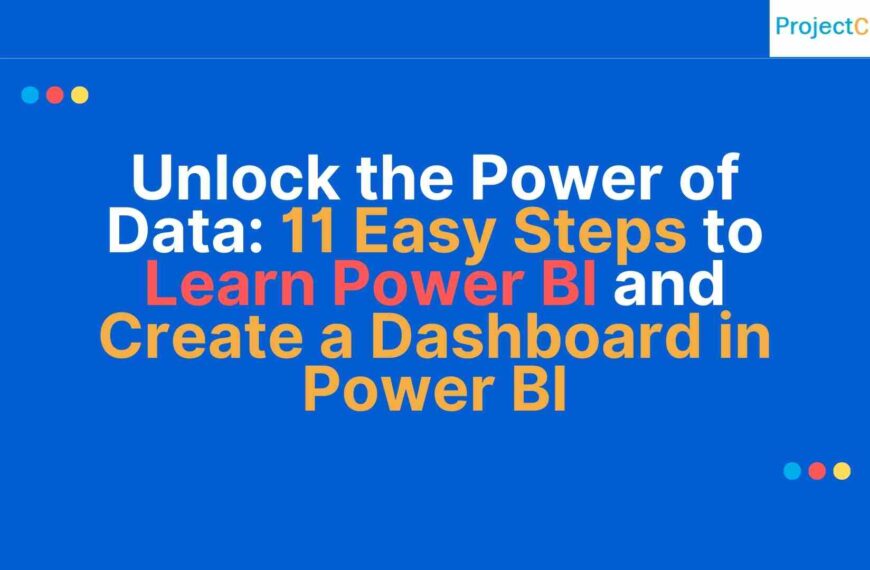 Unlock the Power of Data: 11 Easy Steps to Learn Power BI and Create a Dashboard in Power BI